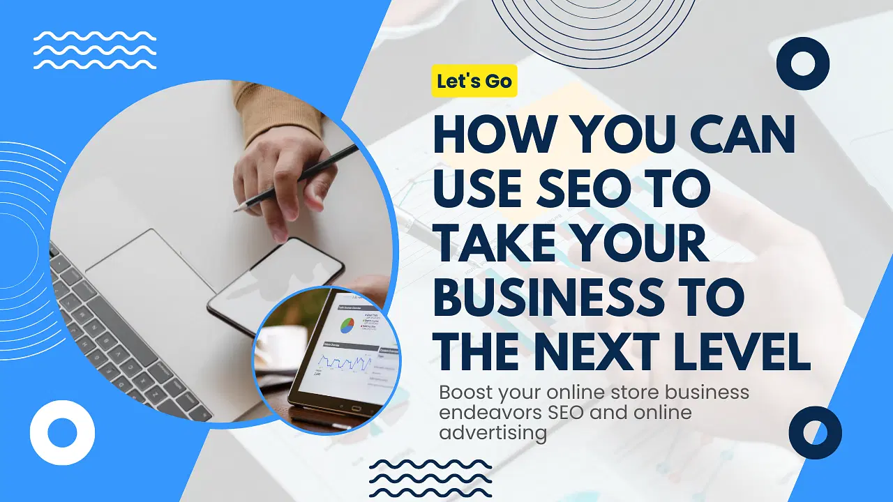 How You Can Use SEO to Take Your Business to the Next Level