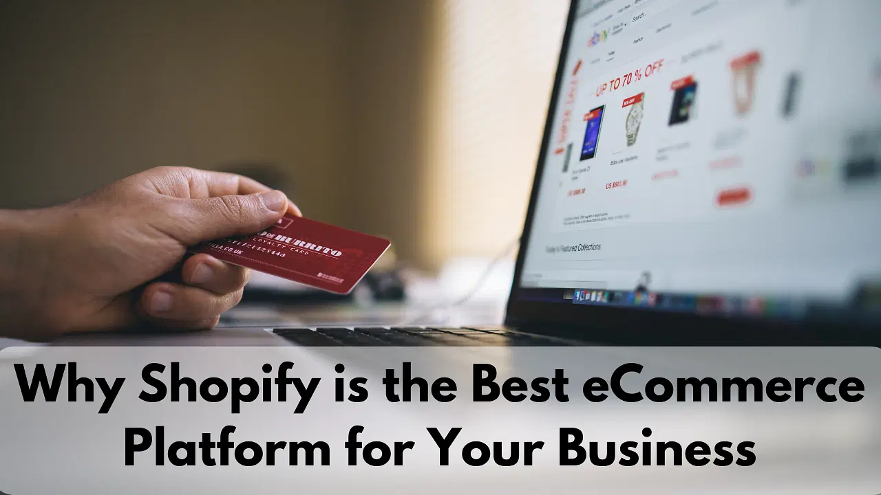 Why Shopify is the Best eCommerce Platform for Your Business