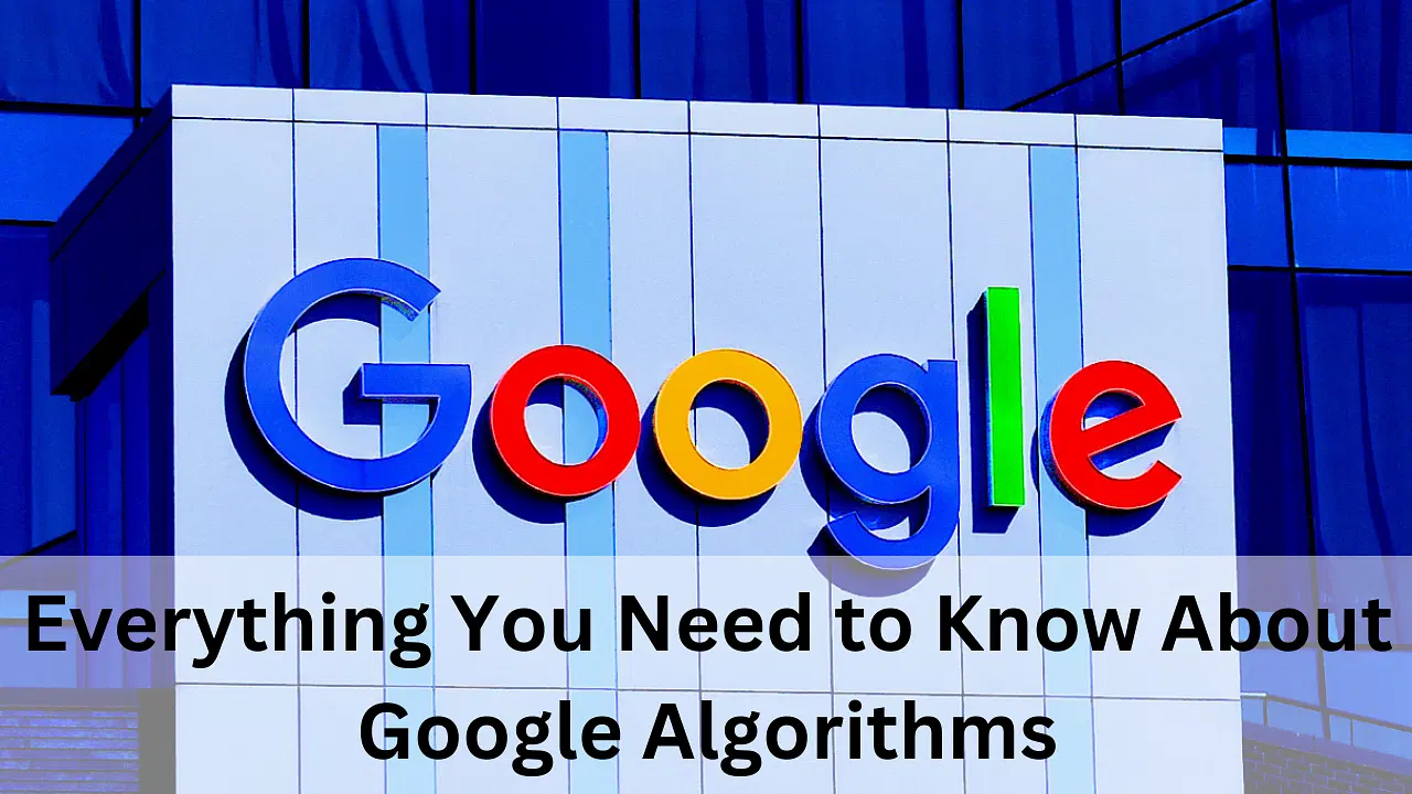 Everything You Need to Know About Google Algorithms