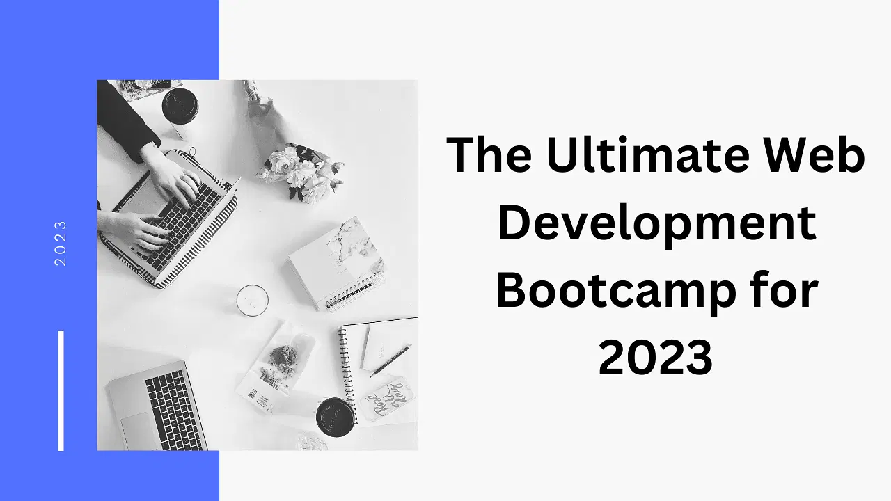 The Ultimate Web Development Bootcamp for 2023